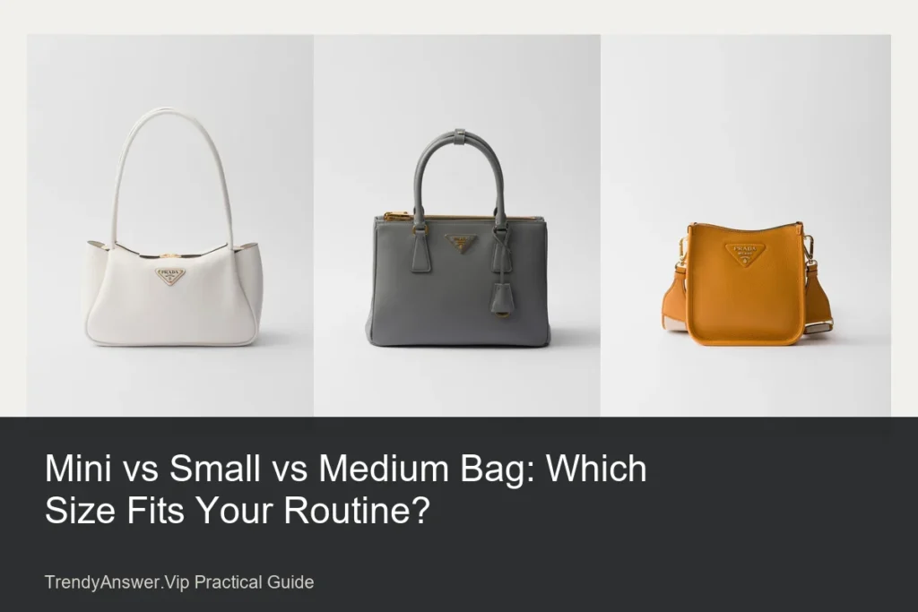 Mini vs Small vs Medium Bag: Which Size Fits Your Routine? practical comparison guide.